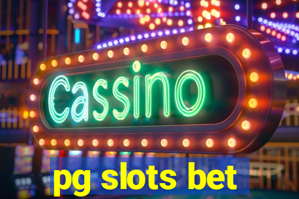 pg slots bet